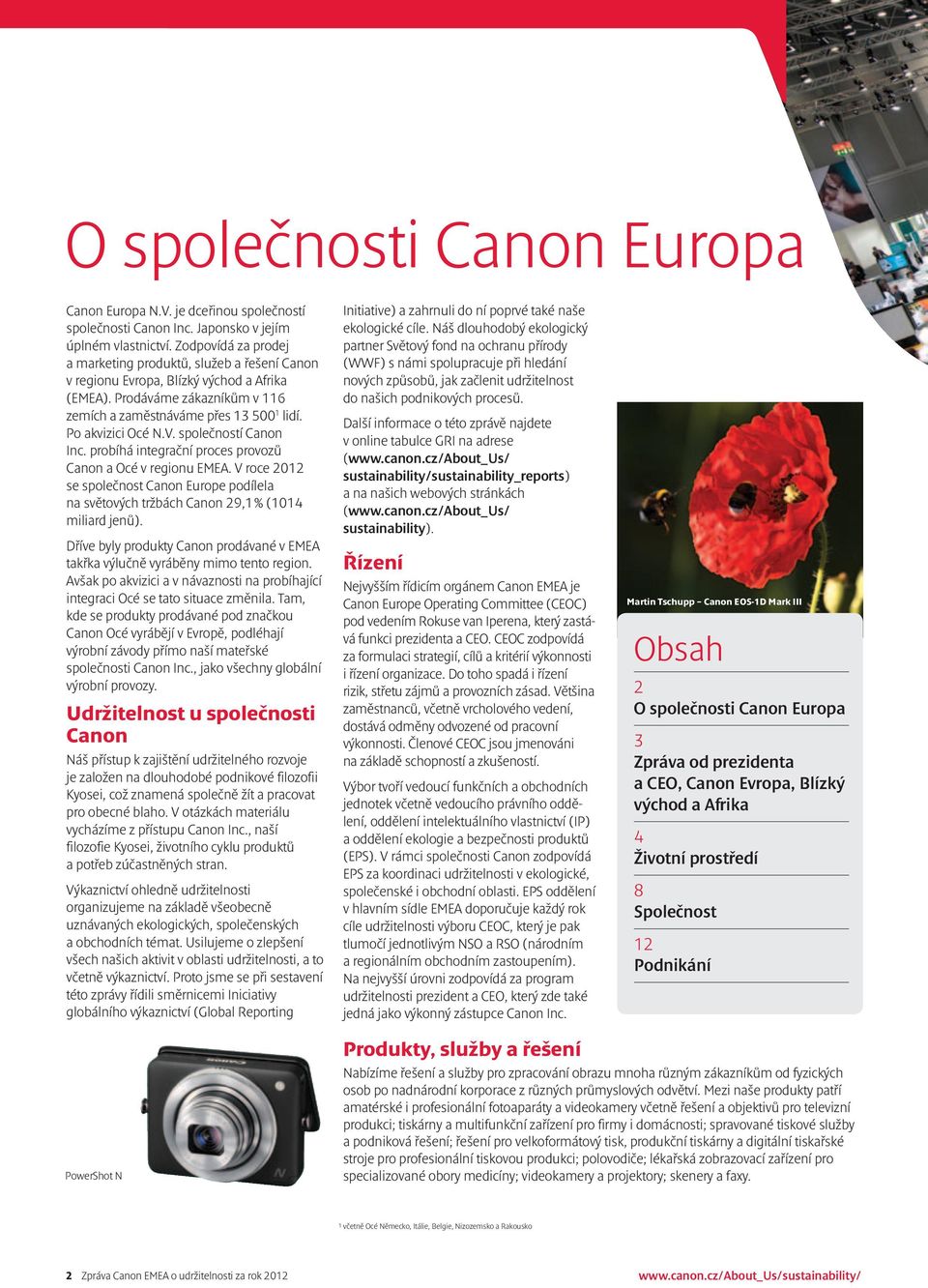 V. společností Canon Inc. probíhá integrační proces provozů Canon a Océ v regionu EMEA. V roce 2012 se společnost Canon Europe podílela na světových tržbách Canon 29,1 % (1014 miliard jenů).