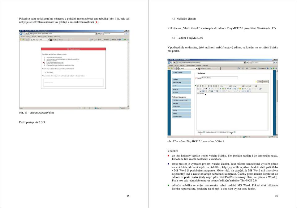 11 neautorizovaný účet Další postup viz 2.3.3. obr. 12 editor TinyMCE 2.0 pro editaci článků do této kolonky vepište titulek vašeho článku. Ten posléze napište i do samotného textu.