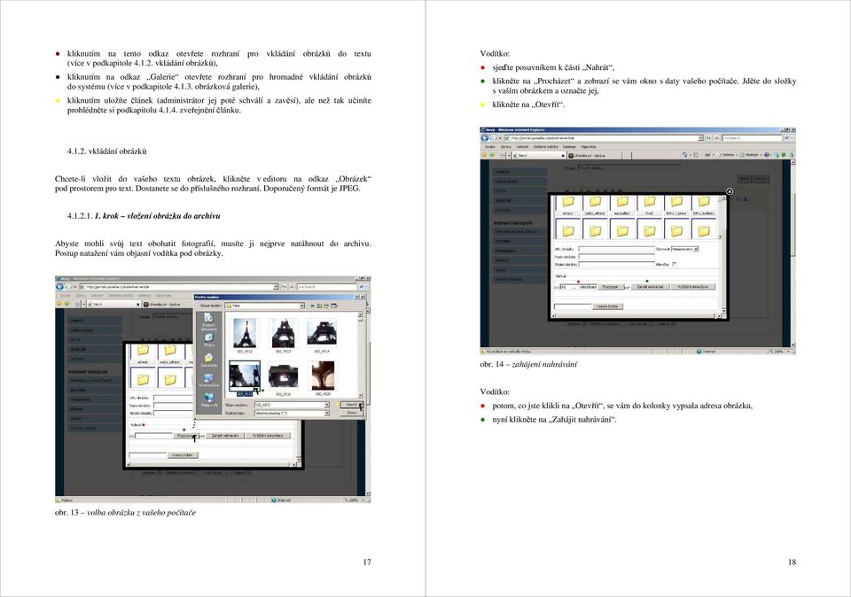 obrázková galerie), kliknutím uložíte článek (administrátor jej poté schválí a zavěsí), ale než tak učiníte prohlédněte si podkapitolu 4.1.4. zveřejnění článku.