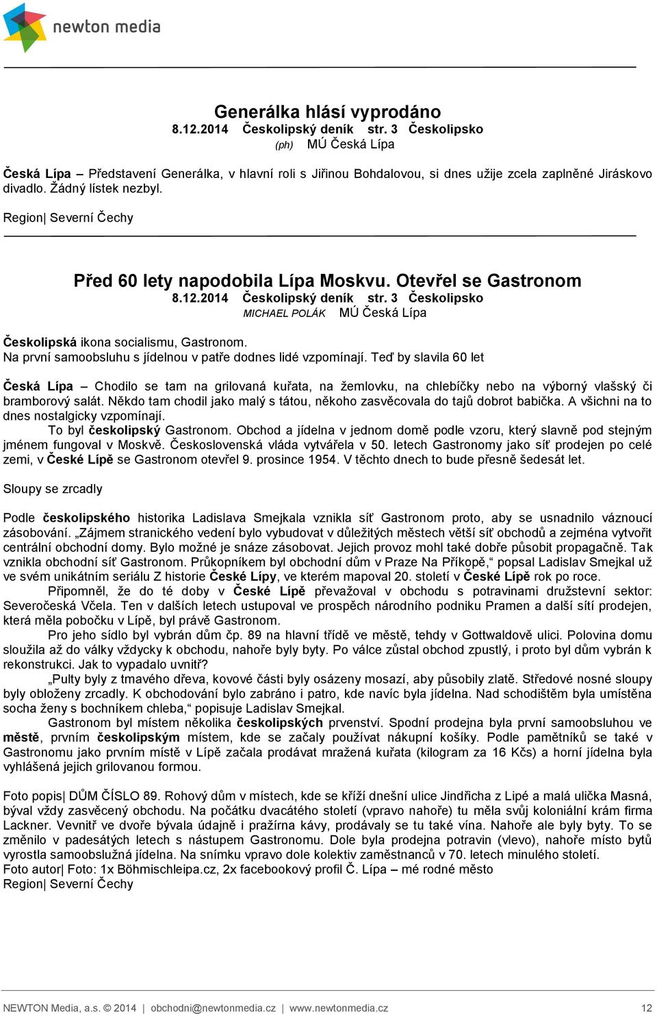 Před 60 lety napodobila Lípa Moskvu. Otevřel se Gastronom 8.12.2014 Českolipský deník str. 3 Českolipsko MICHAEL POLÁK MÚ Česká Lípa Českolipská ikona socialismu, Gastronom.