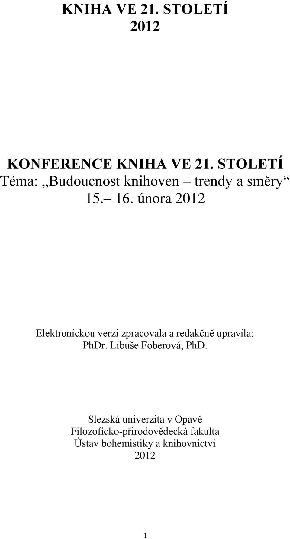 února 2012 Elektronickou verzi zpracovala a redakčně upravila: PhDr.