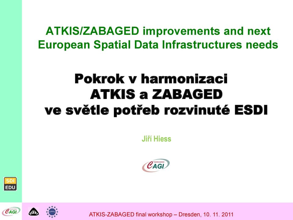 ATKIS a ZABAGED ve světle potřeb rozvinuté ESDI Jiří