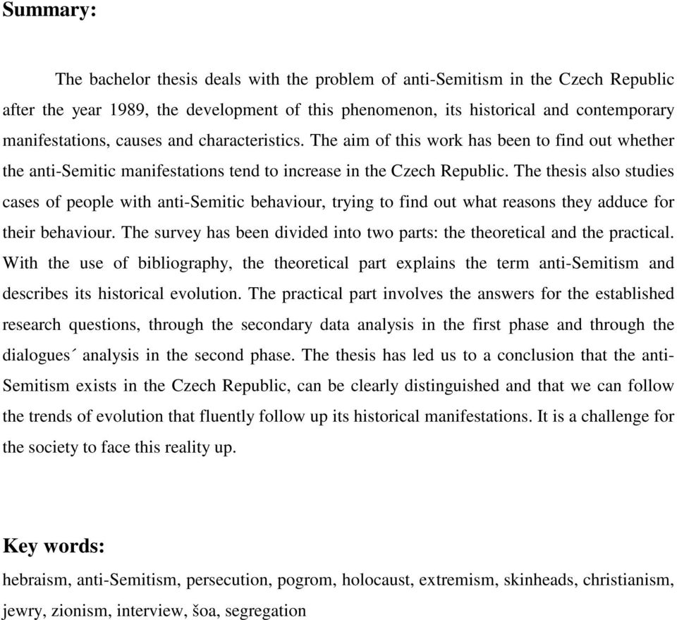 The thesis also studies cases of people with anti-semitic behaviour, trying to find out what reasons they adduce for their behaviour.