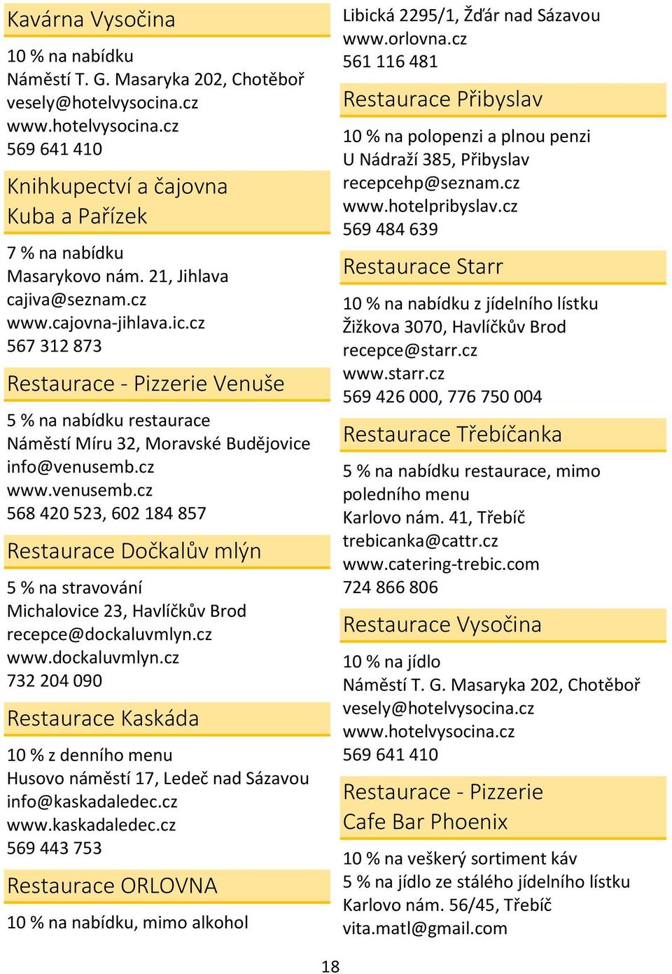 cz www.venusemb.cz 568 420 523, 602 184 857 Restaurace Dočkalův mlýn 5 % na stravování Michalovice 23, Havlíčkův Brod recepce@dockaluvmlyn.