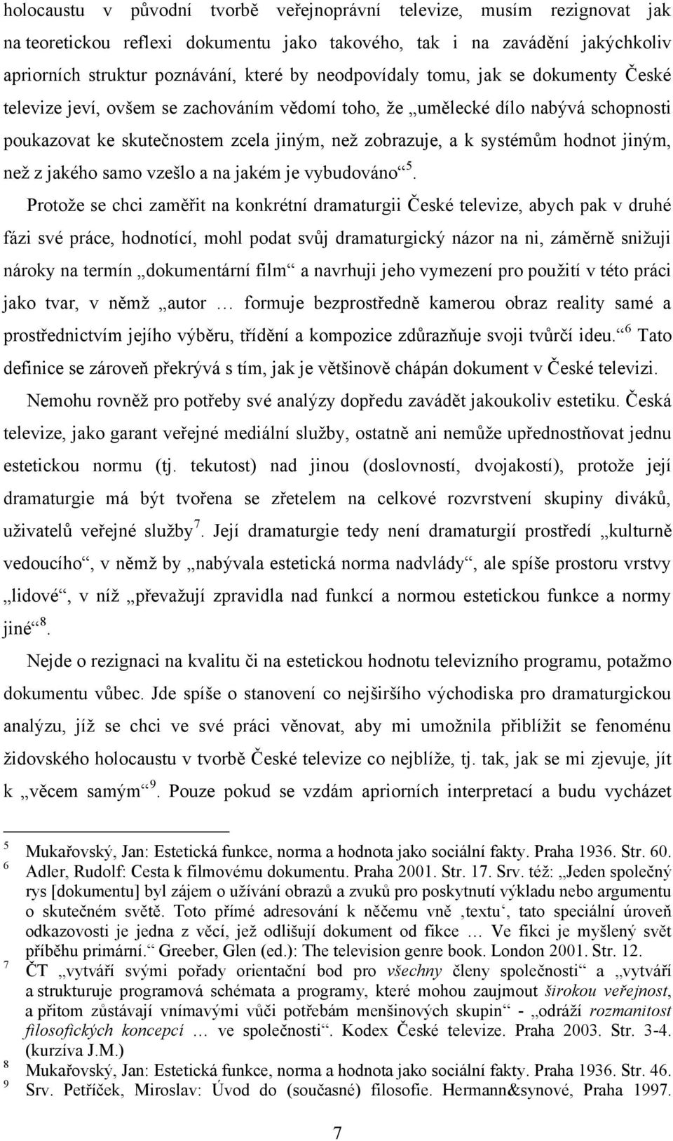 jiným, než z jakého samo vzešlo a na jakém je vybudováno 5.