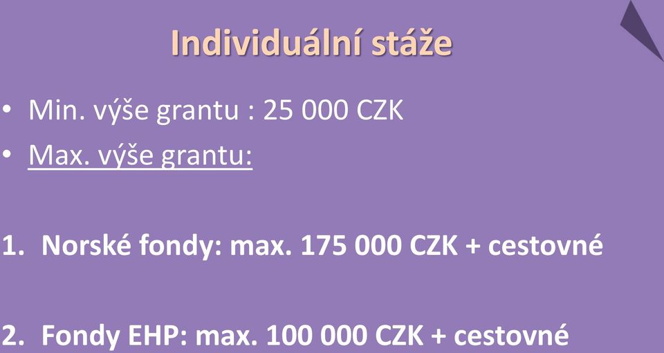 výše grantu: 1. Norské fondy: max.