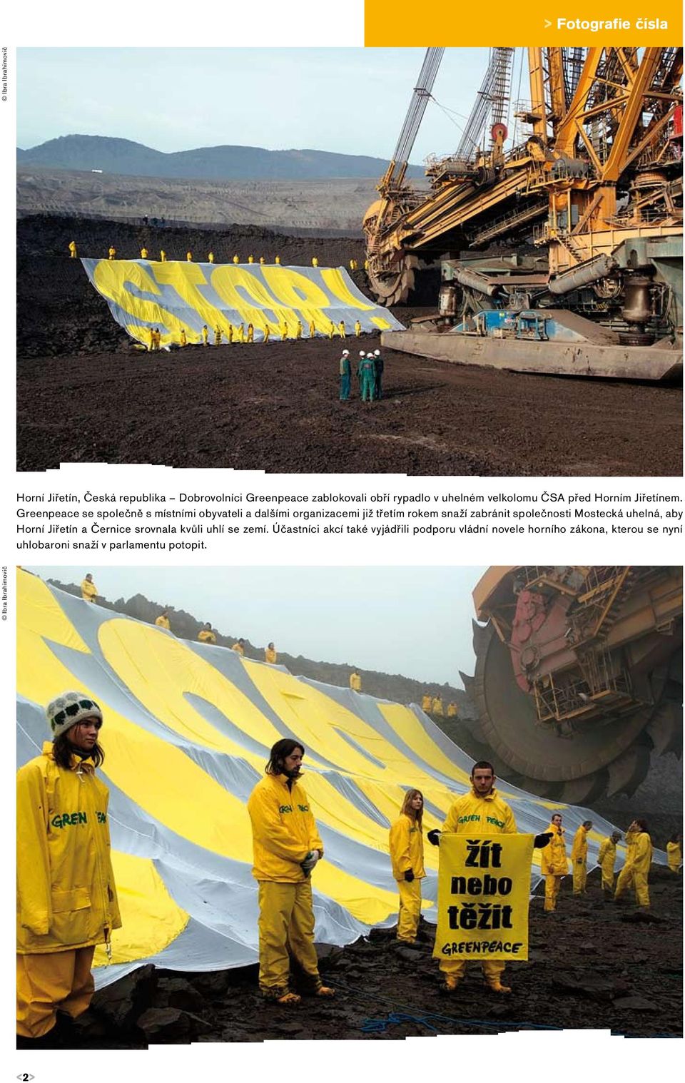 Greenpeace se společně s místními obyvateli a dalšími organizacemi již třetím rokem snaží zabránit společnosti Mostecká