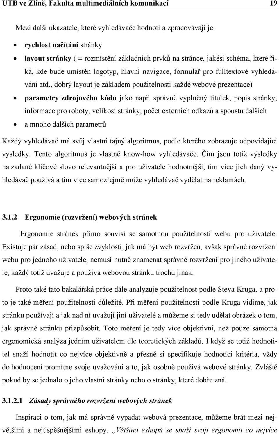 , dobrý layout je základem použitelnosti každé webové prezentace) parametry zdrojového kódu jako např.