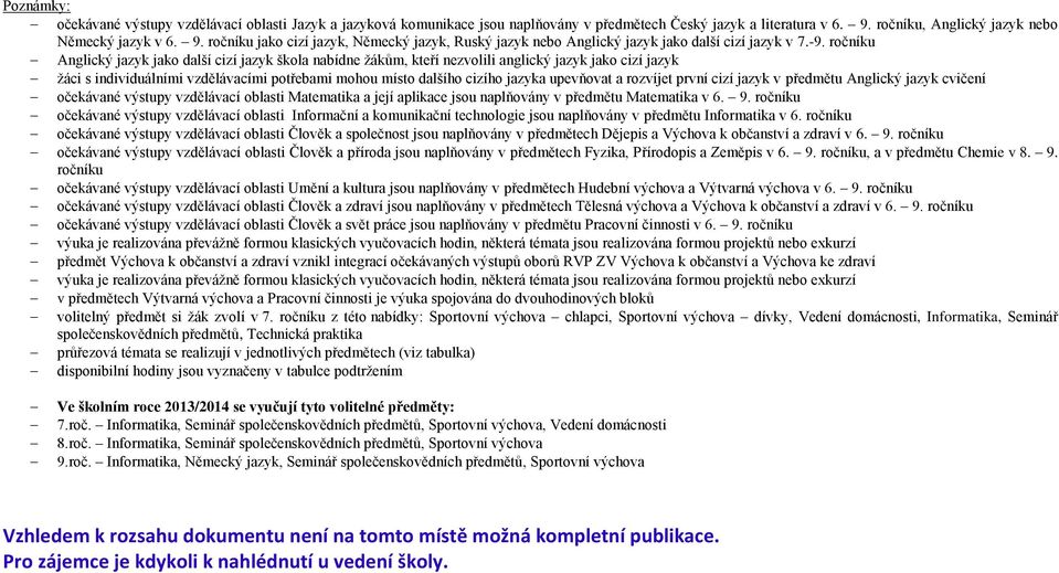 ročníku Anglický jazyk jako další cizí jazyk škola nabídne žákům, kteří nezvolili anglický jazyk jako cizí jazyk žáci s individuálními vzdělávacími potřebami mohou místo dalšího cizího jazyka