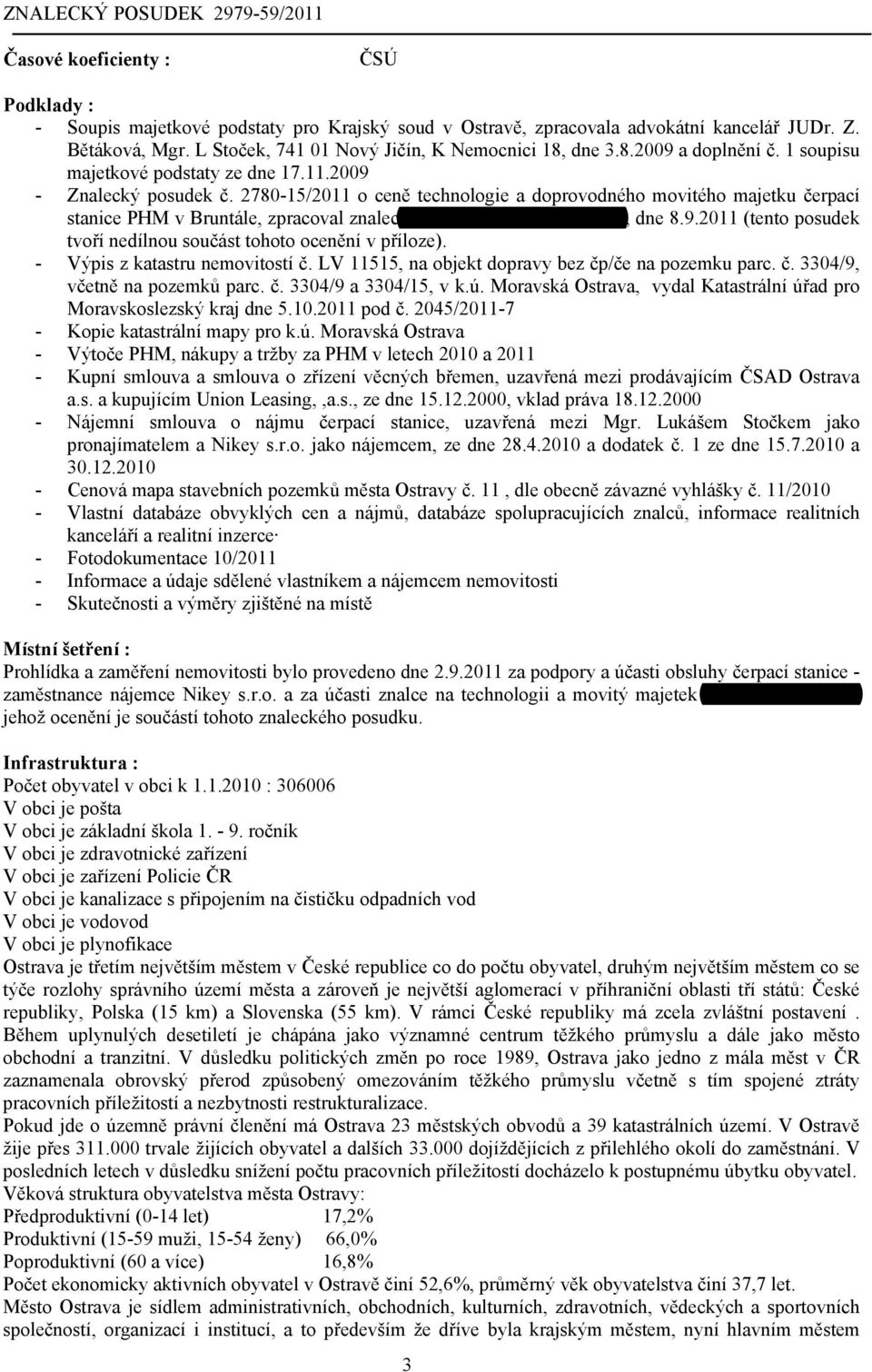 2780-15/2011 o ceně technologie a doprovodného movitého majetku čerpací stanice PHM v Bruntále, zpracoval znalec Ing. Jan Bartušek, Olomouc, dne 8.9.