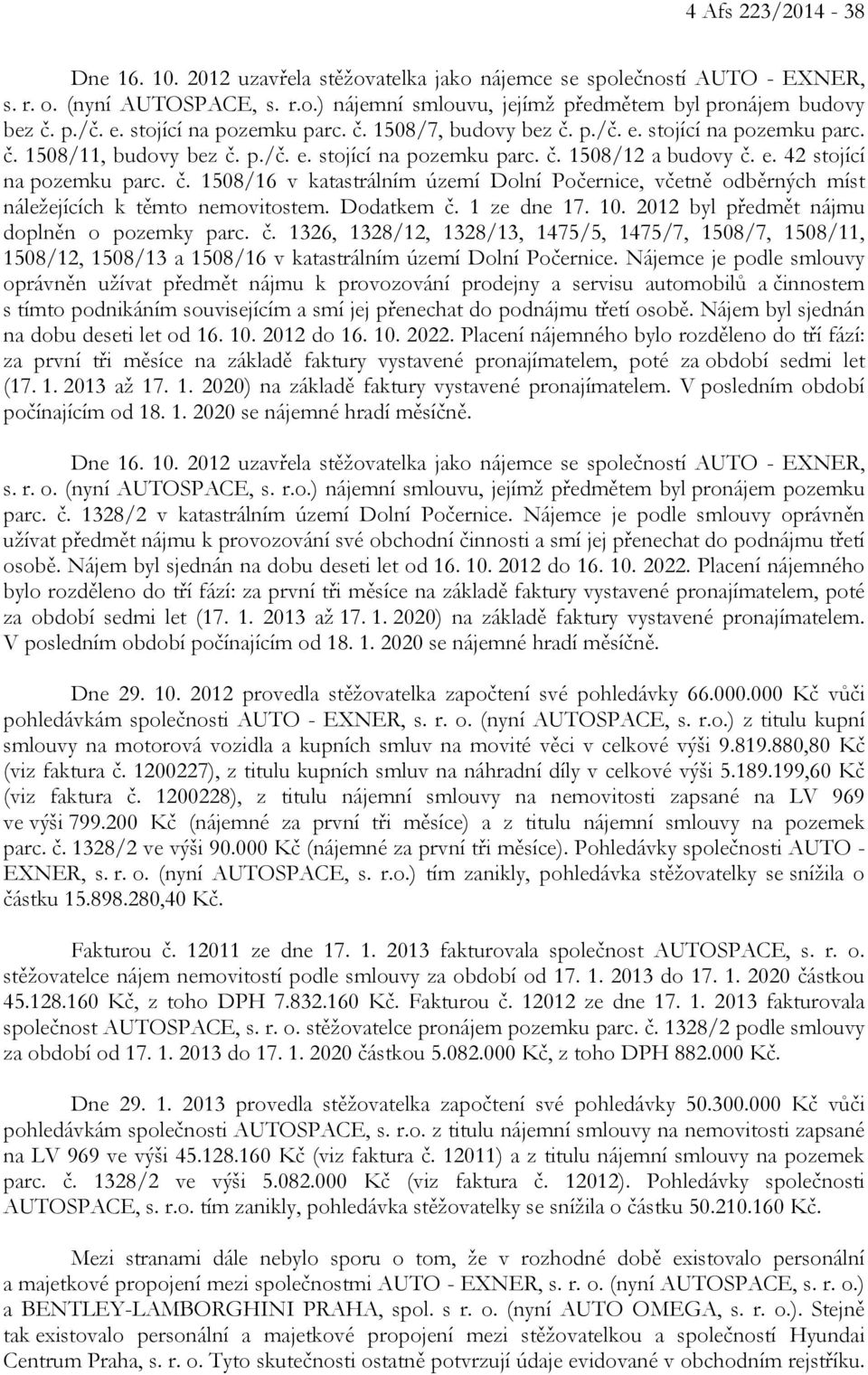 č. 1508/16 v katastrálním území Dolní Počernice, včetně odběrných míst náležejících k těmto nemovitostem. Dodatkem č.