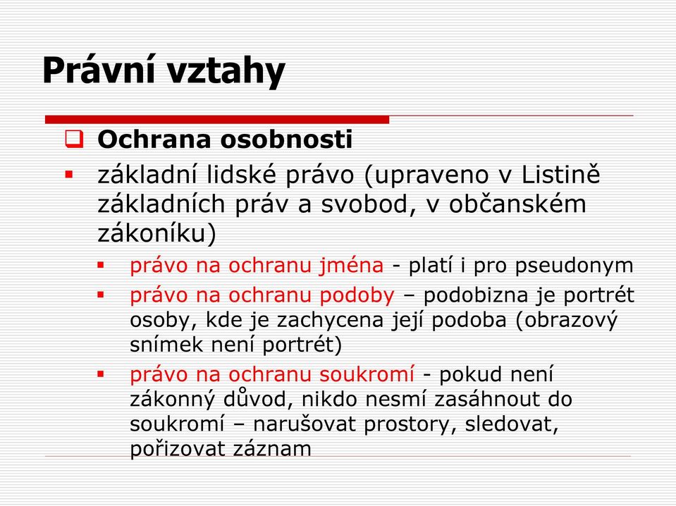 portrét osoby, kde je zachycena její podoba (obrazový snímek není portrét) právo na ochranu soukromí -