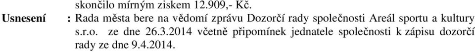 společnosti Areál sportu a kultury s.r.o. ze dne 26.3.