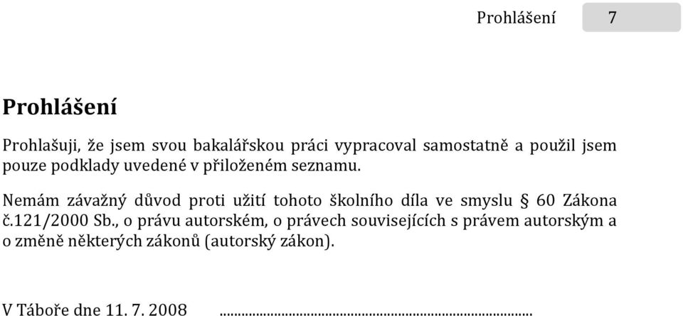 Nemám závažný důvod proti užití tohoto školního díla ve smyslu 60 Zákona č.121/2000 Sb.