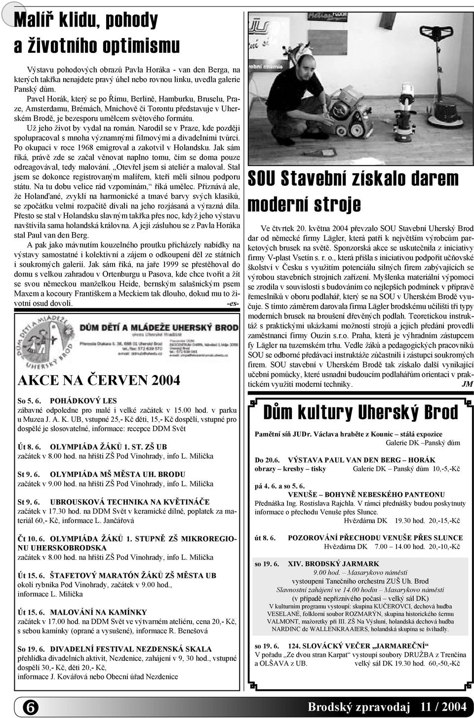 Už jeho život by vydal na román. Narodil se v Praze, kde později spolupracoval s mnoha významnými filmovými a divadelními tvůrci. Po okupaci v roce 1968 emigroval a zakotvil v Holandsku.