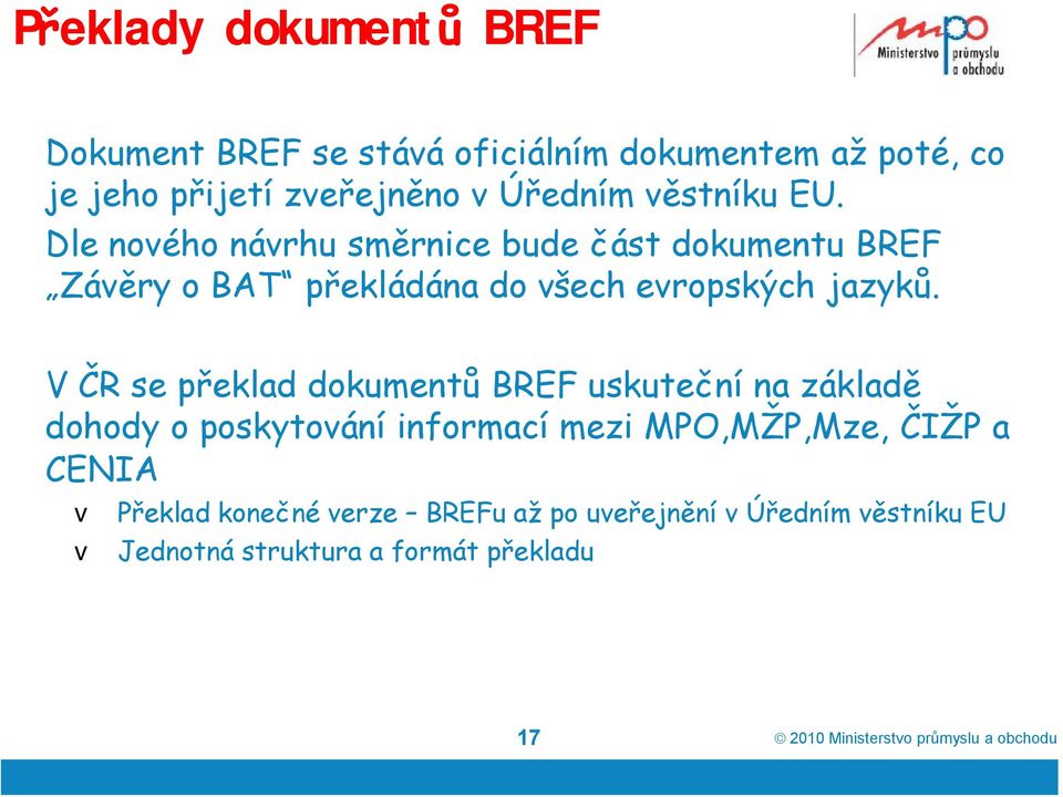 Dle nového návrhu směrnice bude část dokumentu BREF Závěry o BAT překládána do všech evropských jazyků.