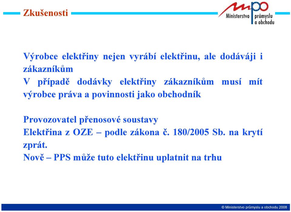 obchodník Provozovatel přenosové soustavy Elektřina z OZE podle zákona č. 180/2005 Sb.