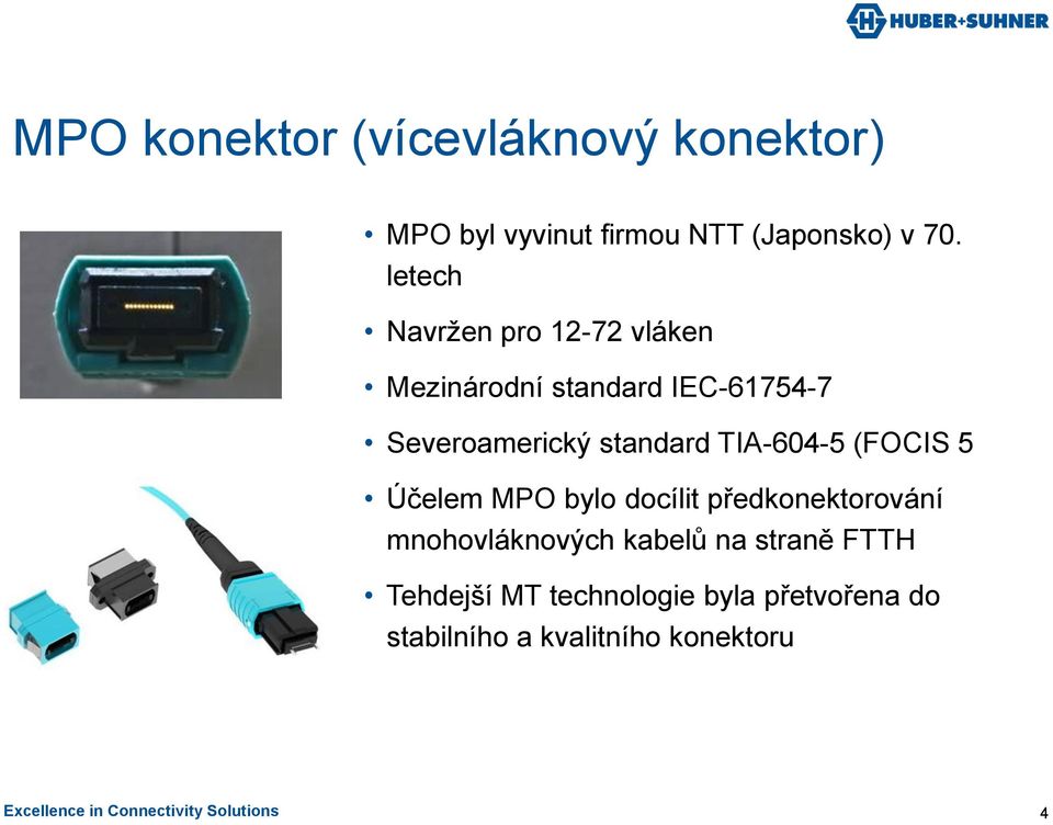 TIA-604-5 (FOCIS 5 Účelem MPO bylo docílit předkonektorování mnohovláknových kabelů na straně