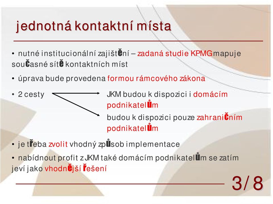 domácím podnikatelům budou k dispozici pouze zahraničním podnikatelům je třeba zvolit vhodný