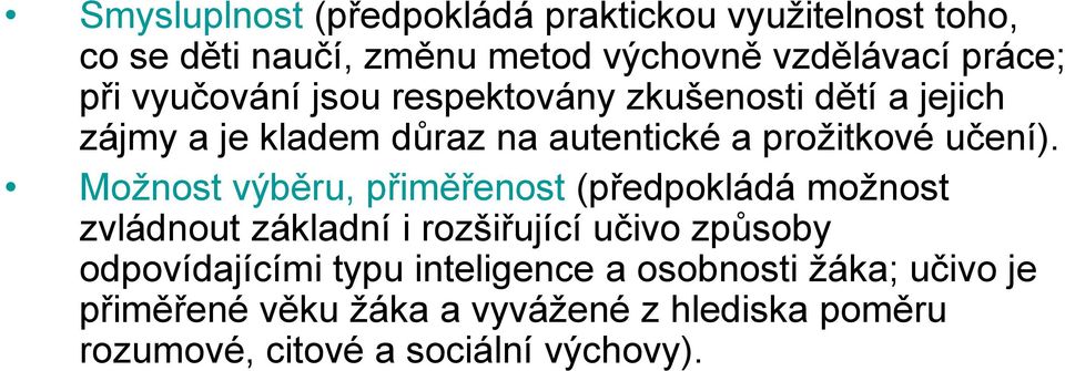 Možnost výběru, přiměřenost (předpokládá možnost zvládnout základní i rozšiřující učivo způsoby odpovídajícími typu