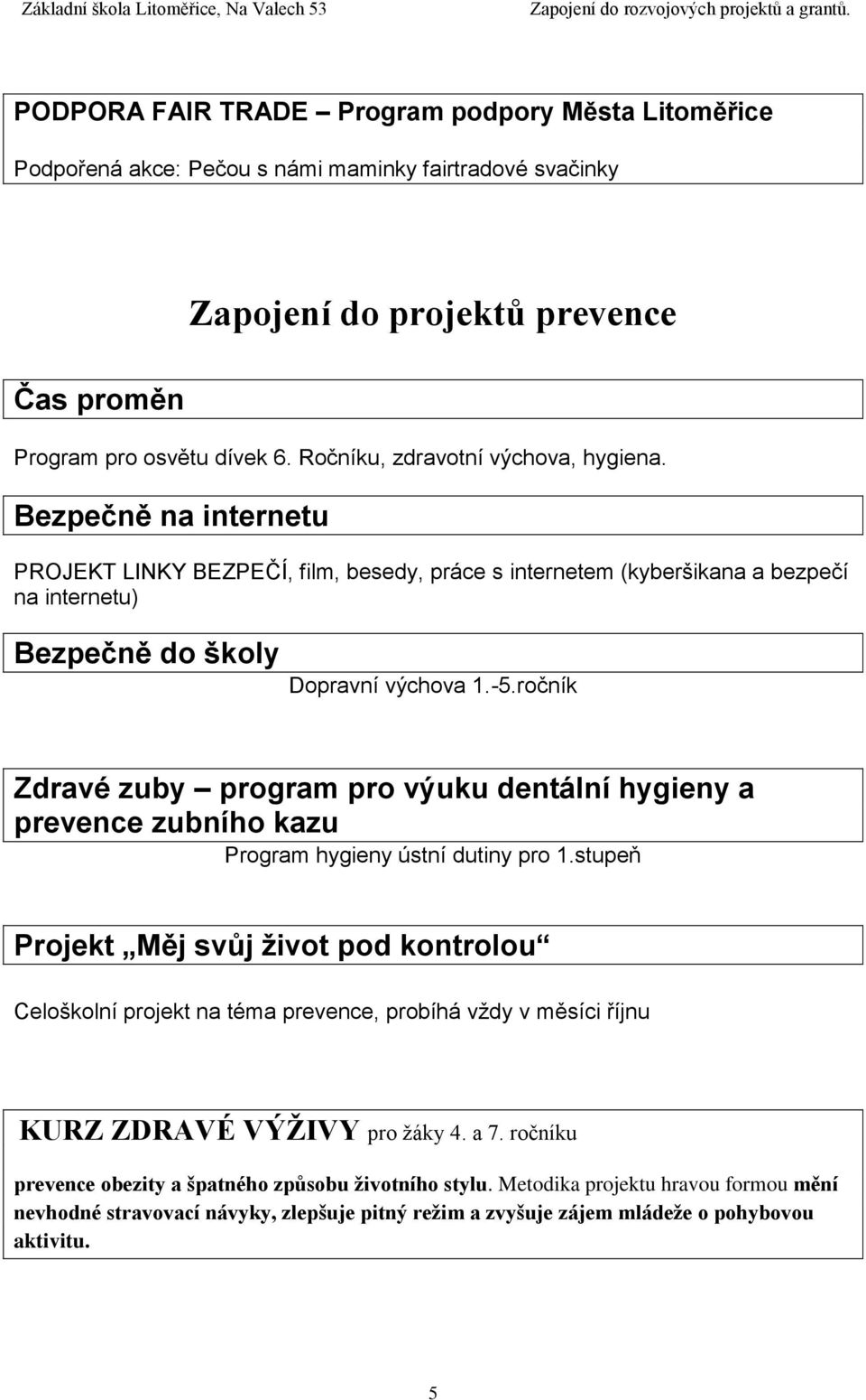 ročník Zdravé zuby program pro výuku dentální hygieny a prevence zubního kazu Program hygieny ústní dutiny pro 1.