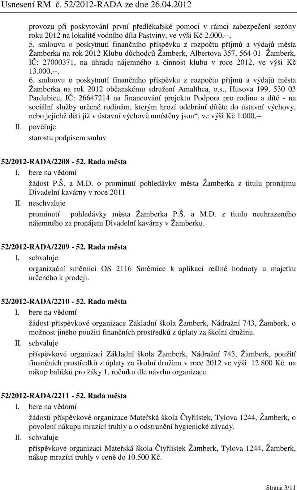 klubu v roce 2012, ve výši Kč 13.000,--, 6. sm