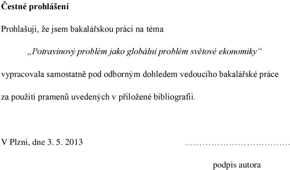 samostatně pod odborným dohledem vedoucího bakalářské práce za použití