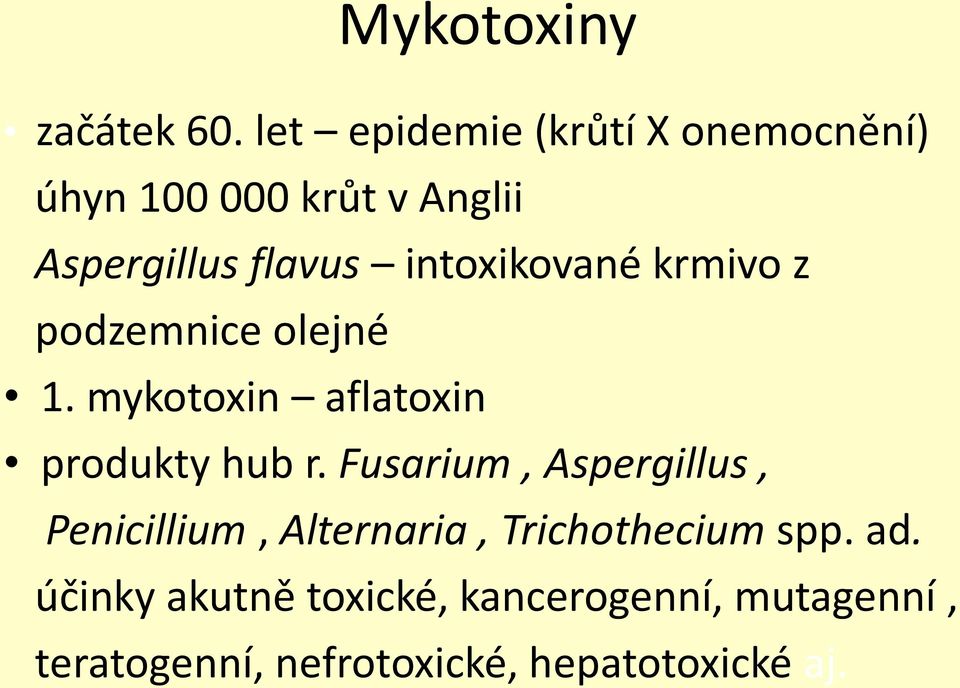 intoxikované krmivo z podzemnice olejné 1. mykotoxin aflatoxin produkty hub r.