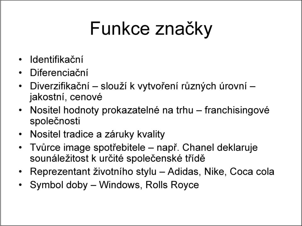 tradice a záruky kvality Tvůrce image spotřebitele např.