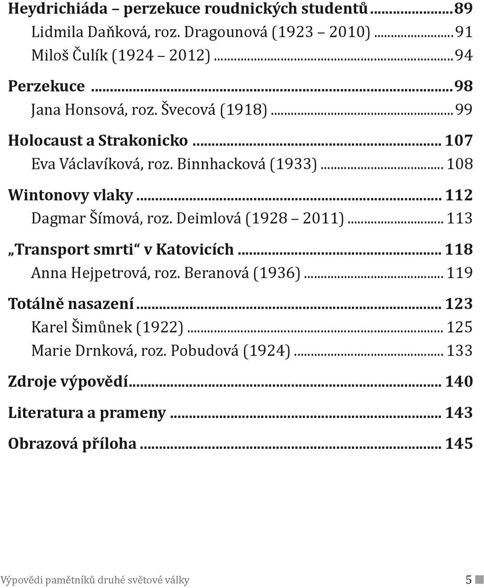 .. Transport smrti v Katovicích... 118 Anna (ejpetrová, roz. Beranová... Totálně nasazení... 123 Karel Šimůnek... Marie Drnková, roz.