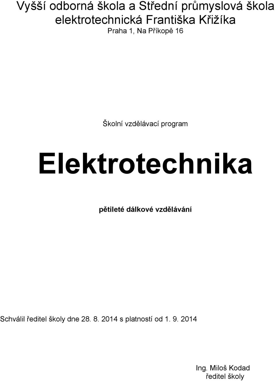 Elektrotechnika pětileté dálkové vzdělávání Schválil ředitel školy