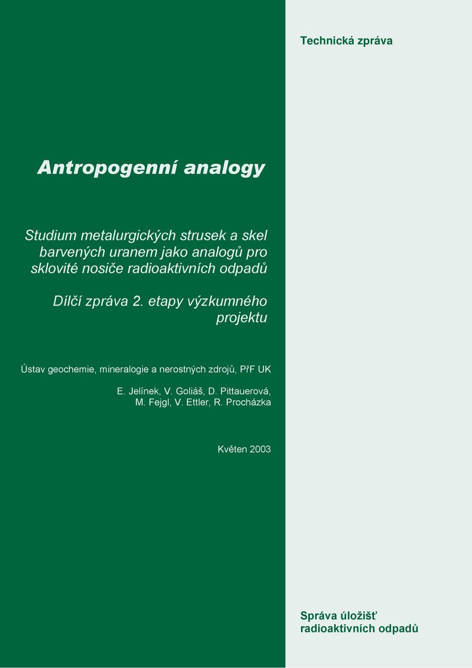 etapy výzkumného projektu Ústav geochemie, mineralogie a nerostných zdrojů, PřF UK E.