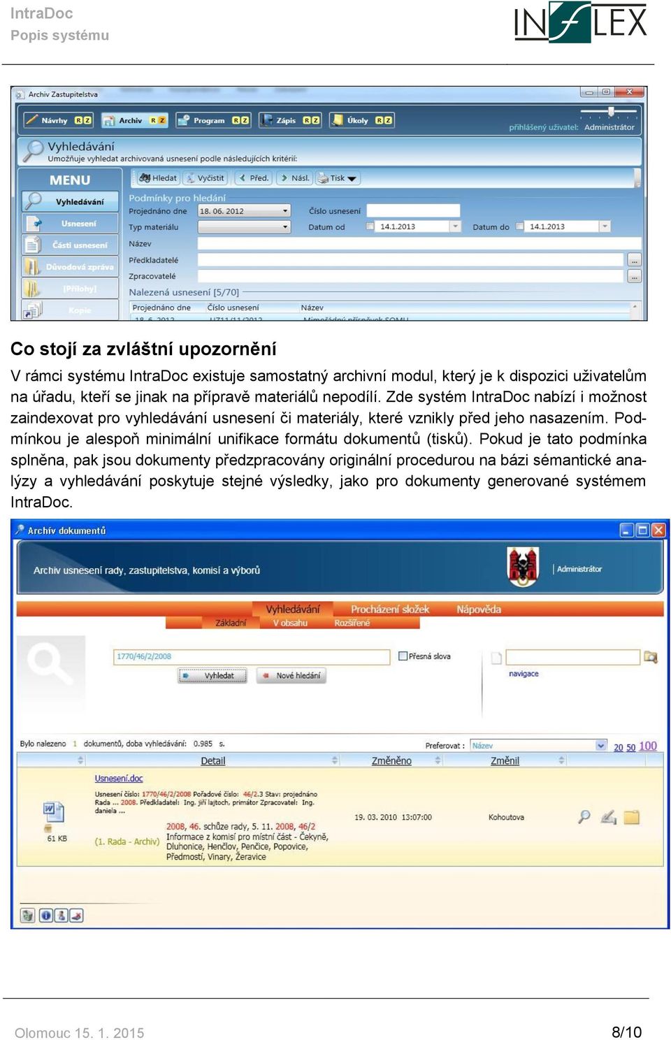 Zde systém IntraDoc nabízí i možnost zaindexovat pro vyhledávání usnesení či materiály, které vznikly před jeho nasazením.