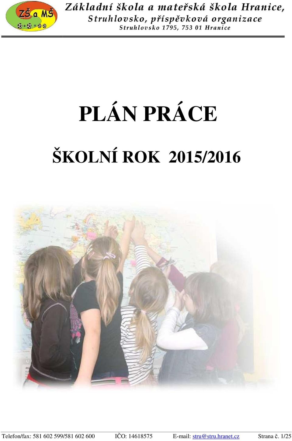 ranice PLÁN PRÁCE ŠKOLNÍ ROK 2015/2016 Telefon/fax: 581 602