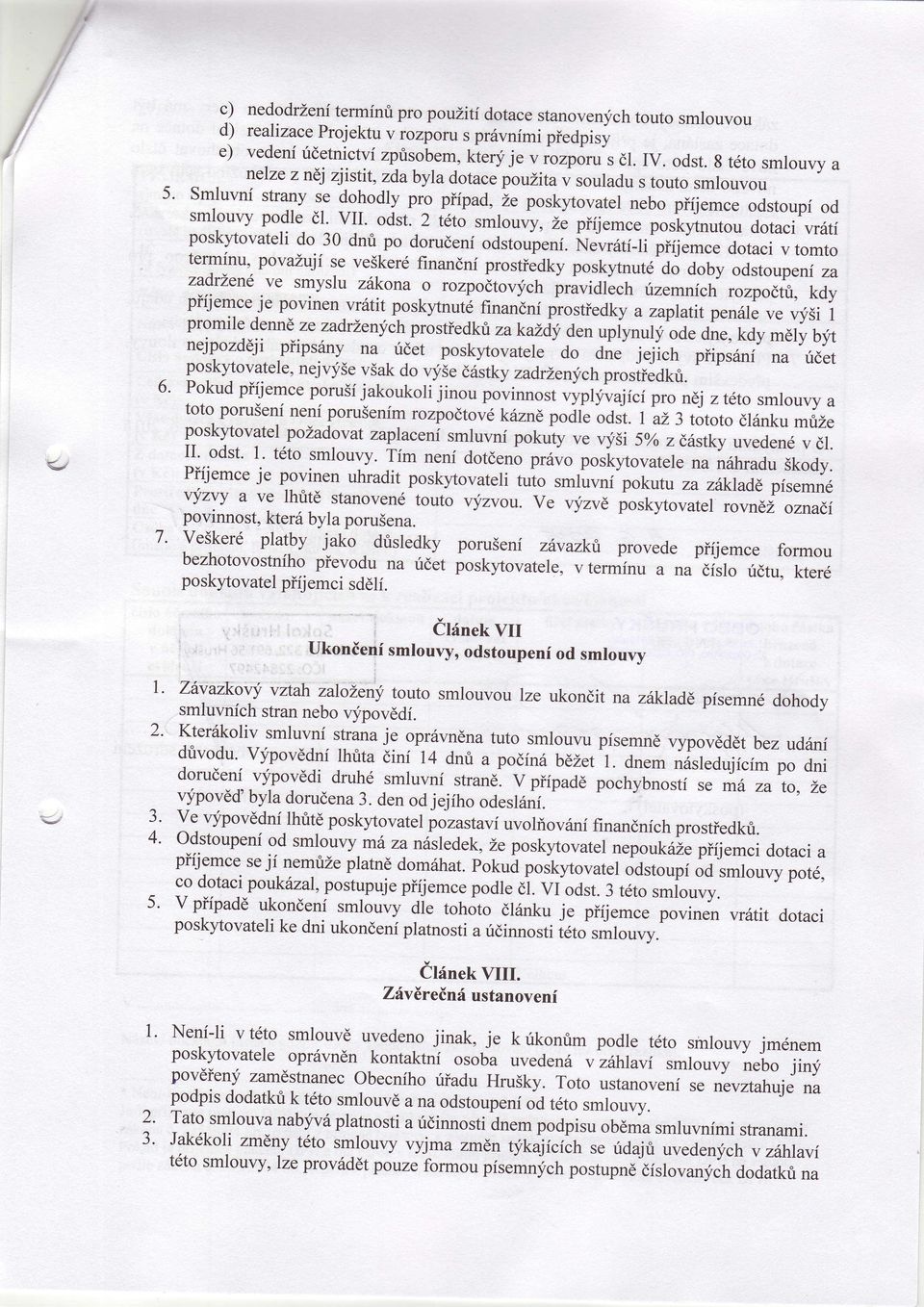 up od smlouvy podle l' VII. odst. 2 tetó smlouiy, zl přjemce poskytnutou dotaci vrt poskýovateli do 30 dnů po doruenodstoupen.