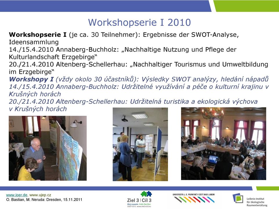 2010 Annaberg-Buchholz: Nachhaltige Nutzung und Pflege der Kulturlandschaft Erzgebirge 20./21.4.