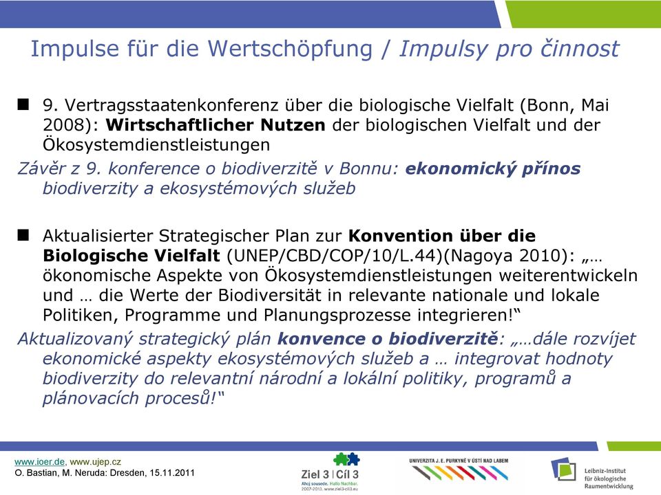 konference o biodiverzitě v Bonnu: ekonomický přínos biodiverzity a ekosystémových služeb Aktualisierter Strategischer Plan zur Konvention über die Biologische Vielfalt (UNEP/CBD/COP/10/L.