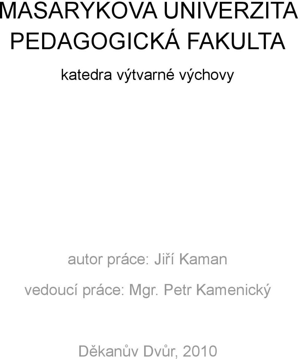 autor práce: Jiří Kaman vedoucí