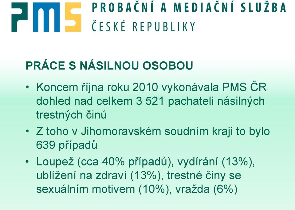 soudním kraji to bylo 639 případů Loupež (cca 40% případů), vydírání (13%),