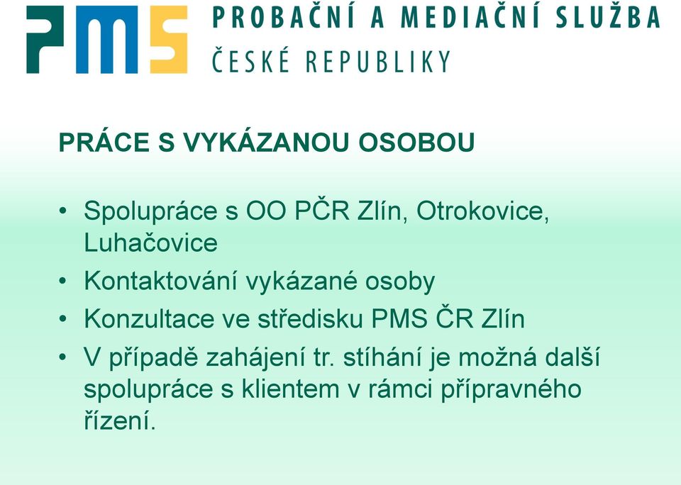 Konzultace ve středisku PMS ČR Zlín V případě zahájení tr.