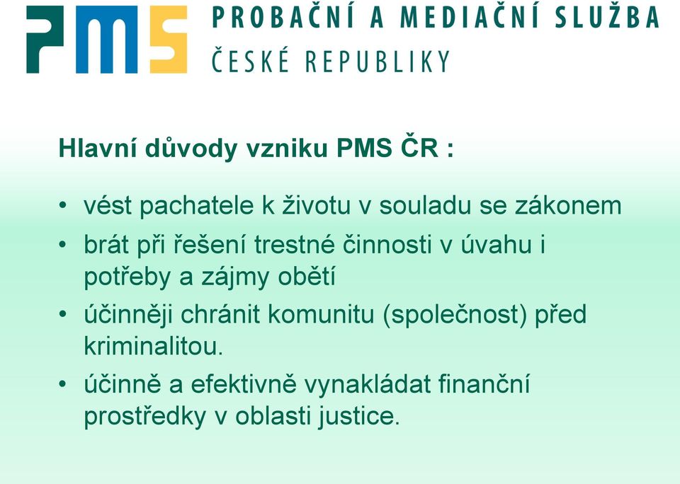 obětí účinněji chránit komunitu (společnost) před kriminalitou.