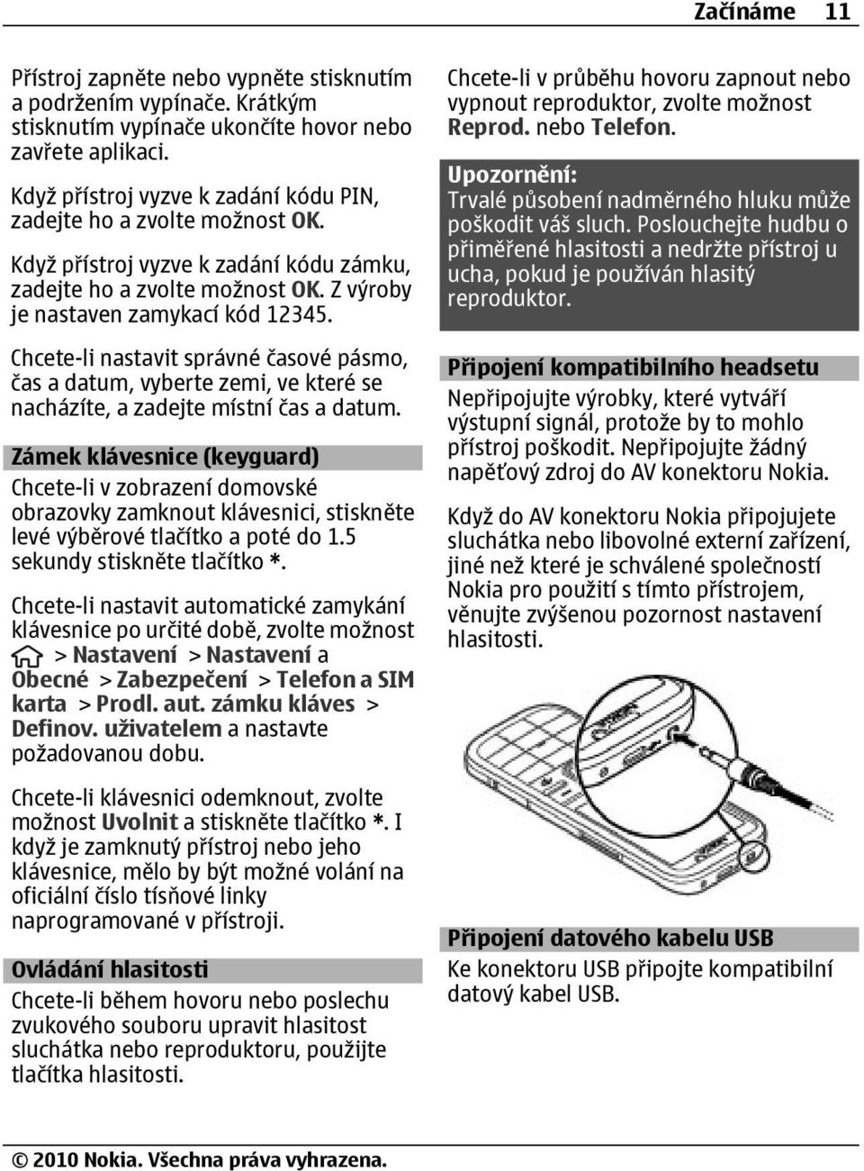 Chcete-li nastavit správné časové pásmo, čas a datum, vyberte zemi, ve které se nacházíte, a zadejte místní čas a datum.