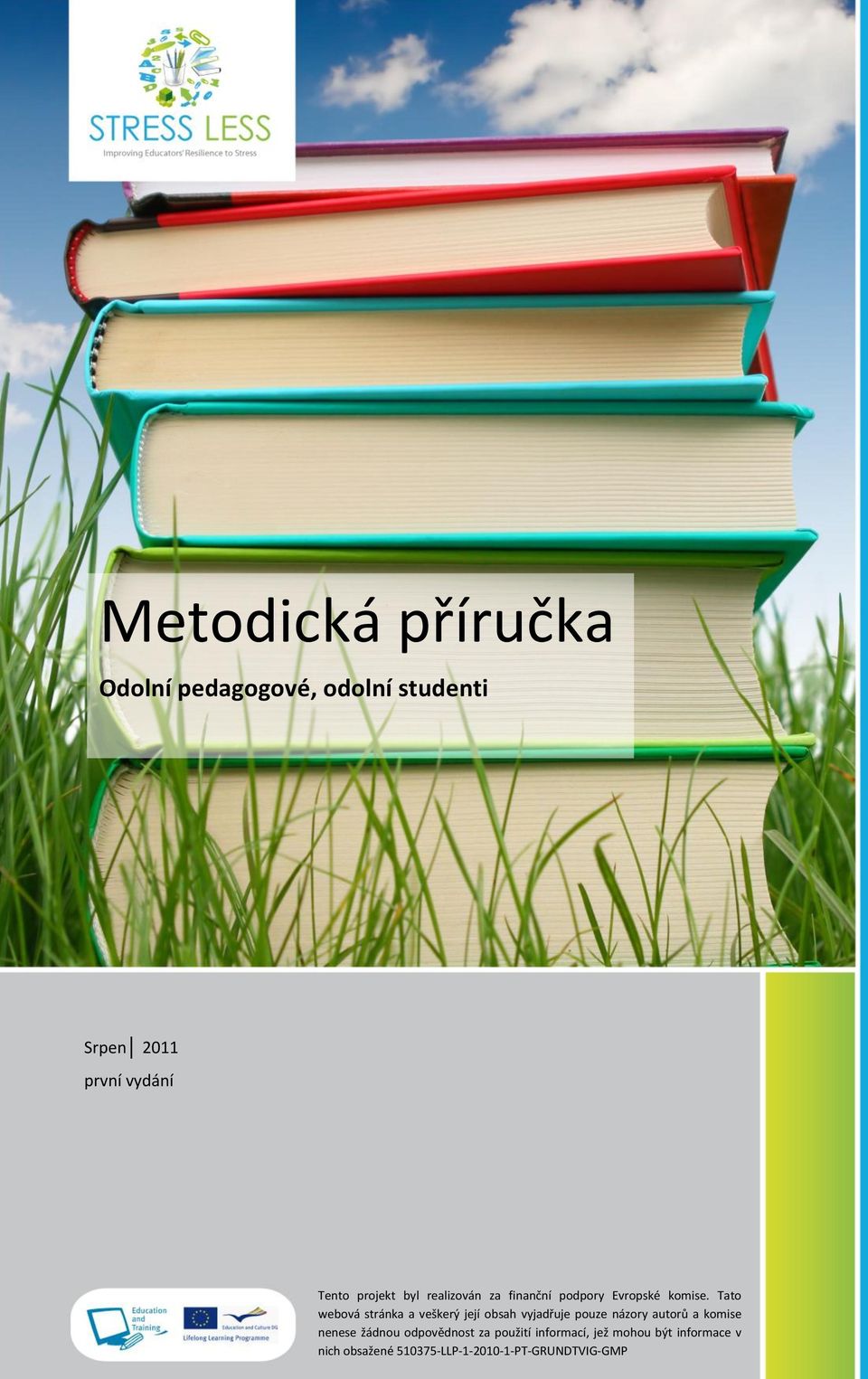 Tato webová stránka a veškerý její obsah vyjadřuje pouze názory autorů a komise nenese