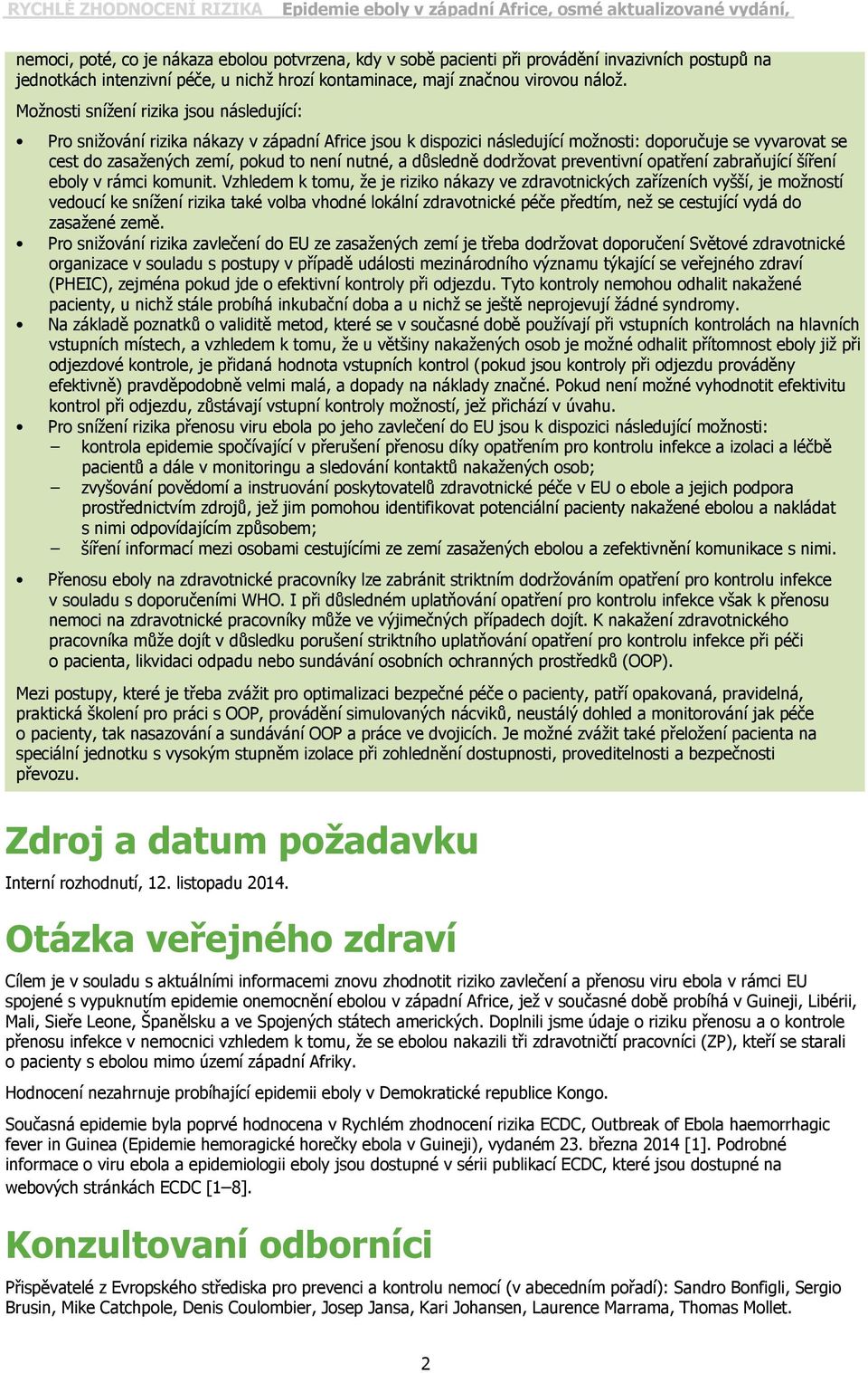 a důsledně dodržovat preventivní opatření zabraňující šíření eboly v rámci komunit.