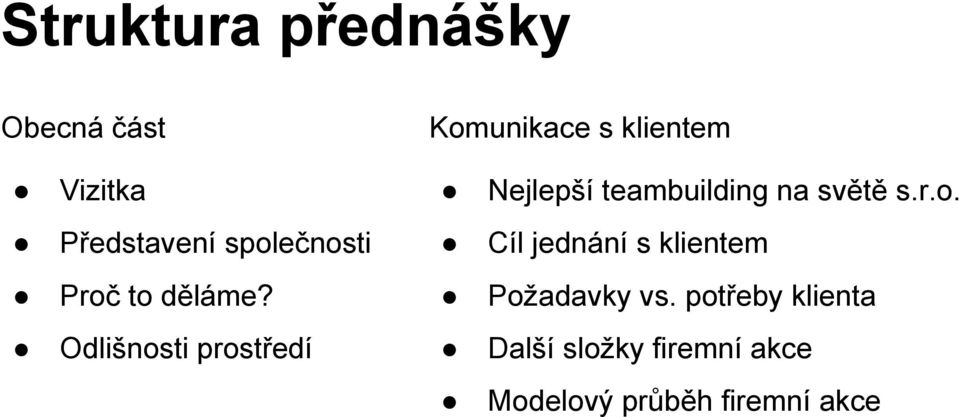 Představení společnosti Cíl jednání s klientem Proč to děláme?