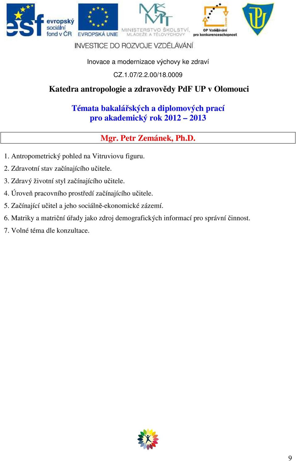 Úroveň pracovního prostředí začínajícího učitele. 5.