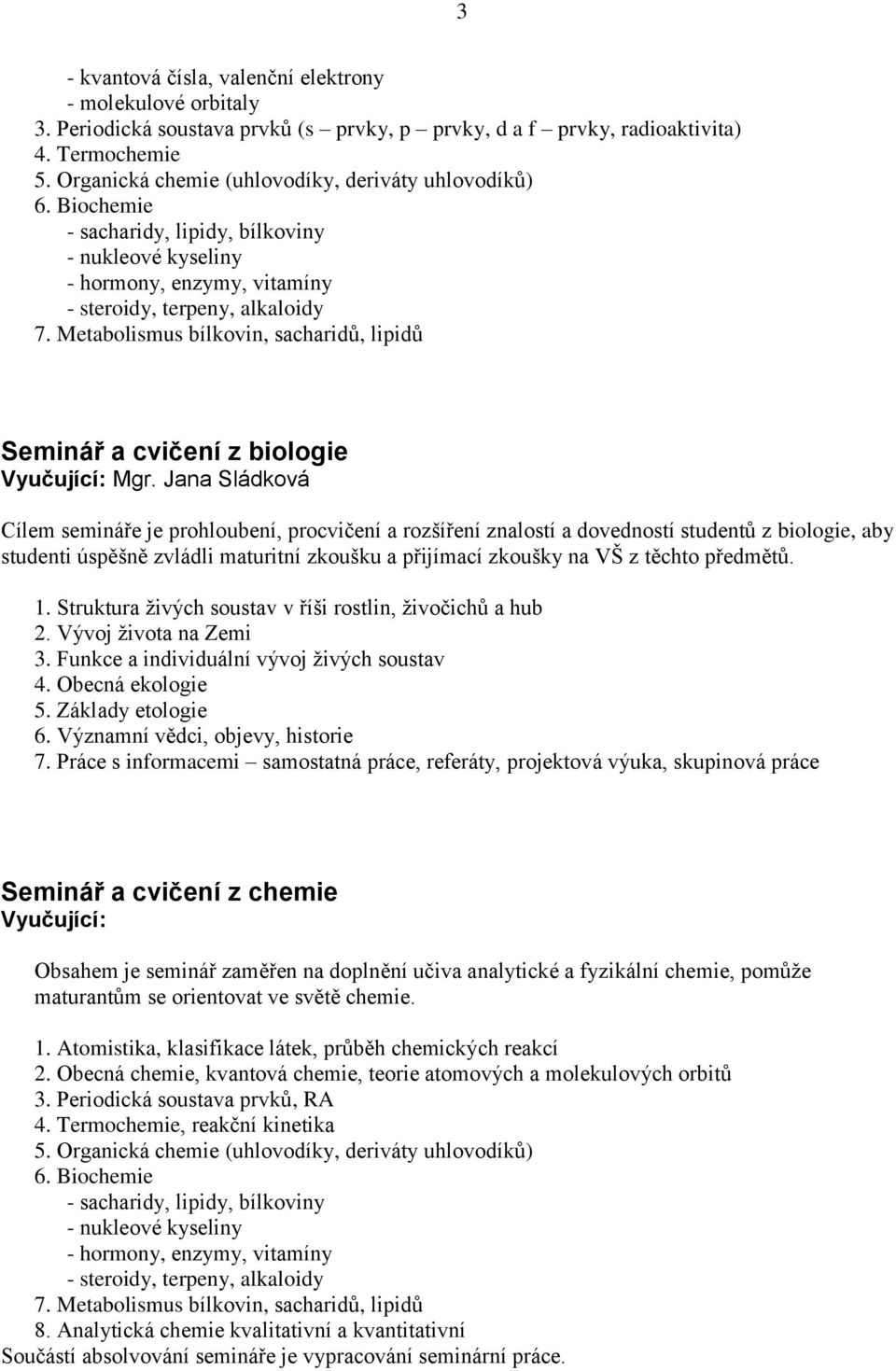 Metabolismus bílkovin, sacharidů, lipidů Seminář a cvičení z biologie Mgr.