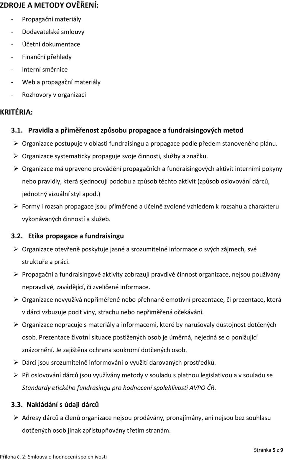 Organizace systematicky propaguje svoje činnosti, služby a značku.