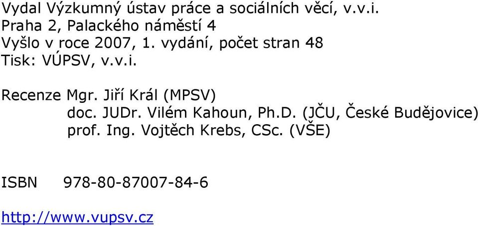 vydání, počet stran 48 Tisk: VÚPSV, v.v.i. Recenze Mgr. Jiří Král (MPSV) doc.