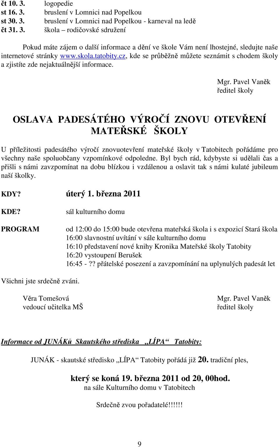 st 30. 3. čt 31. 3. logopedie bruslení v Lomnici nad Popelkou bruslení v Lomnici nad Popelkou - karneval na ledě škola rodičovské sdružení Pokud máte zájem o další informace a dění ve škole Vám není